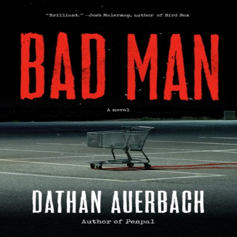 Bad Man by Dathan Auerbach Paperback Book 9780525435266