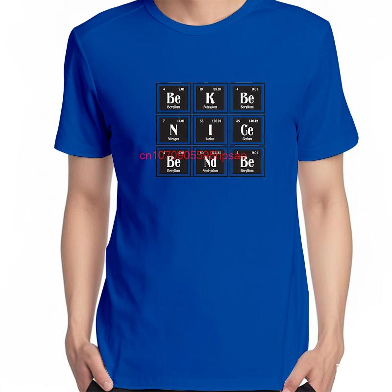 Be Nice Be Friendly Fashion Unisex Print T Shirt Periodic Table Of Eleunisexts Summer Casual Short Sleeve Tshirts Unisexs Clothes