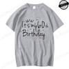 Its My 60th Birthday Print Women Unisex TShirt 60th Birthday Party Crew Graphic Tees TShirts for Women Tees Streetwear