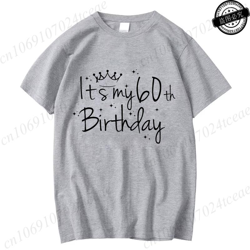 Its My 60th Birthday Print Women Unisex TShirt 60th Birthday Party Crew Graphic Tees TShirts for Women Tees Streetwear