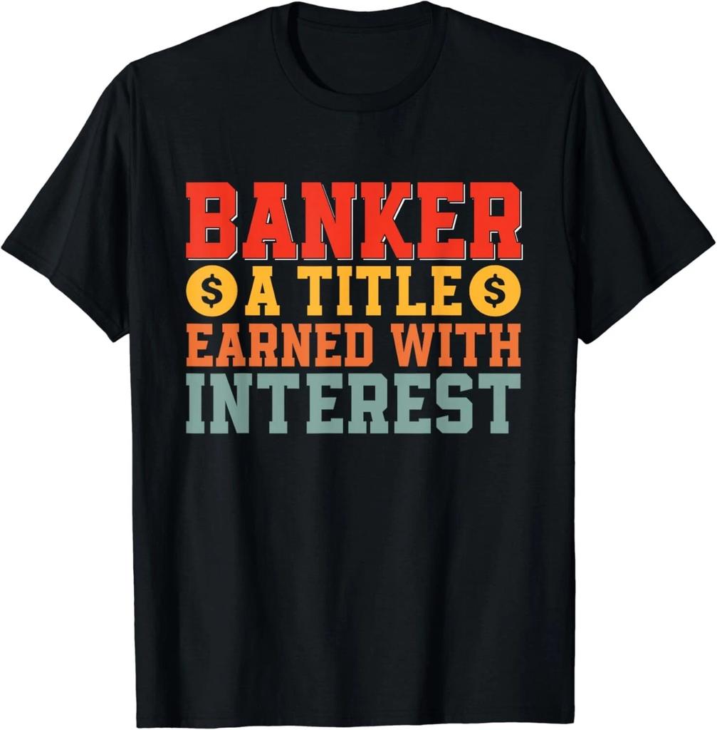 Banker a Titel earned with interest Banker Gifts Unisex T-Shirt