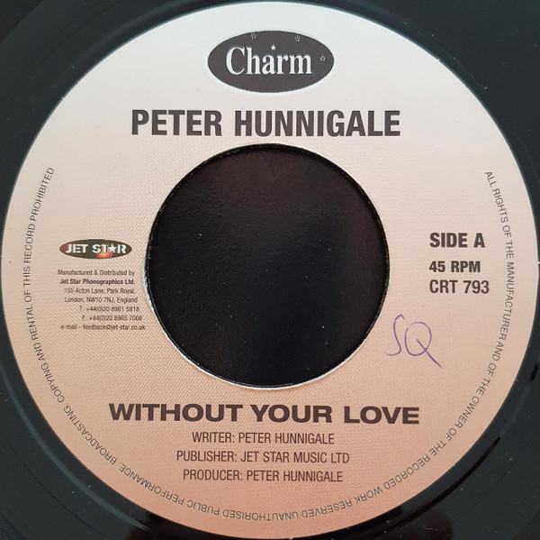 

7inch Record PETER HUNNIGALE - Without Your Love CRT793 Charm UK Reggae, Ska & Dub Used