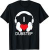 I Love Dubstep - EDM Rave Headbanger Gift T-Shirt