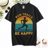 Hiking Leisure T Shirt Run Trails Be Happy Mountain Runner Trail Running Harajuku T-Shirt Men Short Sleeve Cotton Tees Camisetas