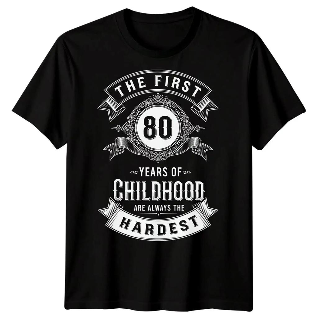 The First 80 Years Of Childhood 80th Birthday Unisexs T Shirt Vintage Designer Clothes Versatile Graphic Homme Breathable