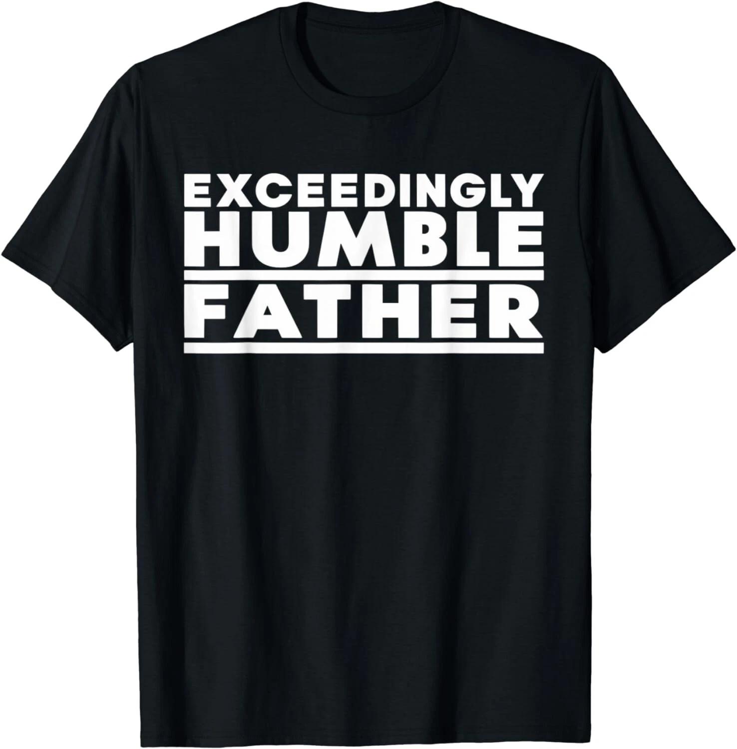 Funny Saying Father Funny Fathers Day Sarcastic Dad Gift Unisex T-Shirt M
