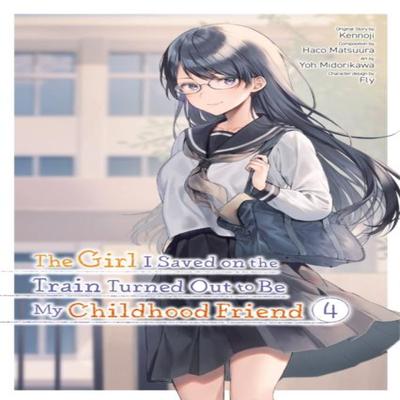 The Girl I Saved On the Train Turned Out To Be My Childhood Friend Vol. 4 Manga by Yoh... 9781975371876