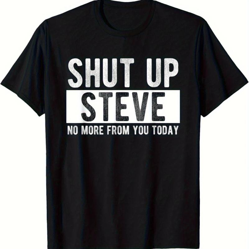 Women's "Shut Up Steve" Funny Meme Quote Graphic Print Casual Loose Fit Short Sleeve Crew Neck Trendy Slogan T-Shirt