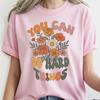You Can Do Hard Things Shirt, Inspirational Teacher Motivation Shirt, Classroom Confidence Apparel, Retro Floral Graphic T-Shirt