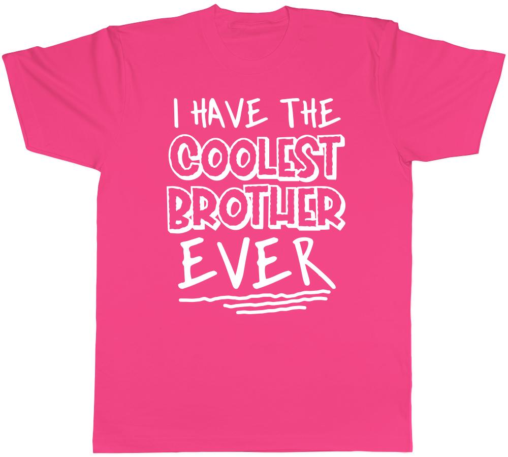 I Have the Coolest Brother Ever Unisexs Unisexs Ladies TShirt Tee