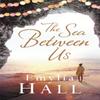 The Sea Between Us by Emylia Hall Paperback Book 9781472211972