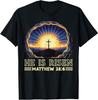 Easter He Is Risen Cross Matthew 28 6 Jesus Men Women Kids T-Shirt