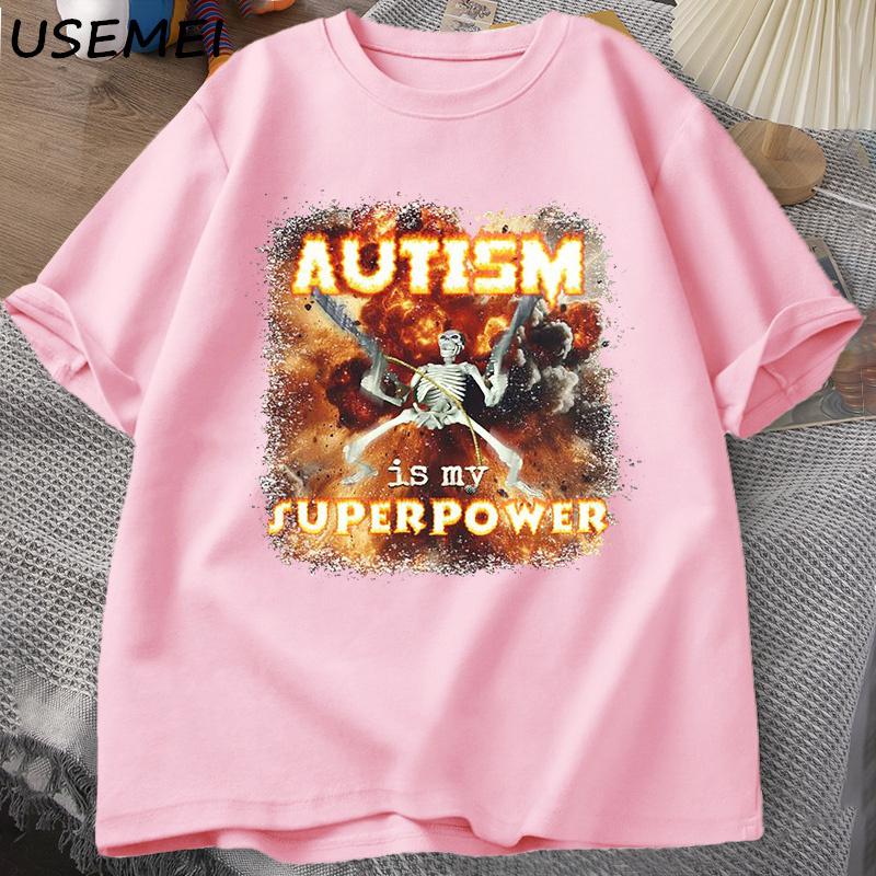 Autism Superpower Funny Skeleton Meme T Shirt Oddly Specific Offensive T Shirts Unisex Casual Cotton Short Sleeve Tshirt Streetwear