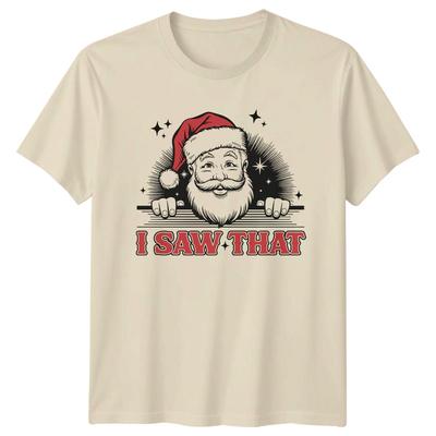 I Saw That Christmas Santa Holidays Unisexs TShirt Unisexs Tee Graphic Top