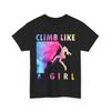 Climber Shirt Climb Like a Girl Climbing Lovers Women Girls Shirt