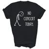Sad Music Concert Lovers No Concert Today Unisex Shirt Gift