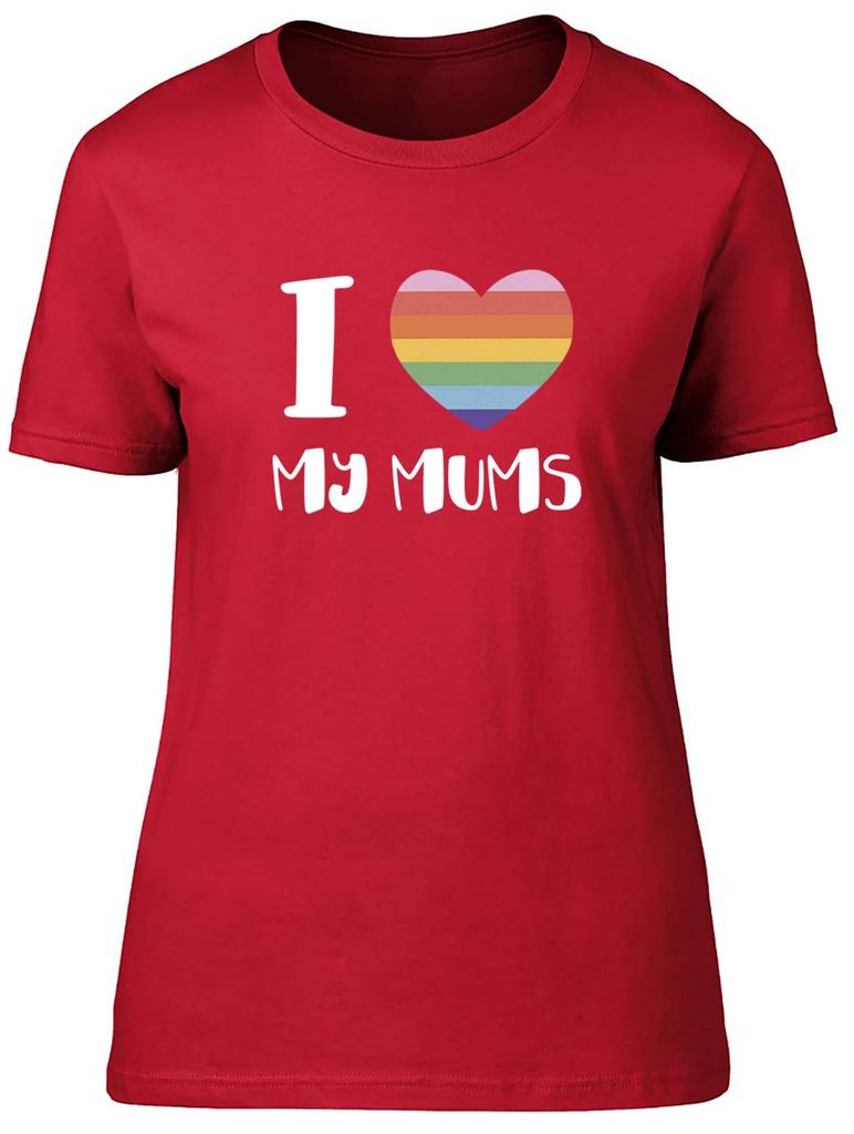 Pride Rainbow Heart Unisexs TShirt I Love My Mums LGBTQ Ladies Gift Tee