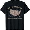 Built By Immigrants You Can't Deport History T-Shirt