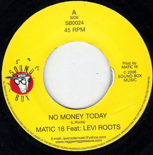 

7inch Record MATIC 16 LEVI ROOTS No Money Today SB0024 Sound Box 2008 UK Reggae Ska Dub Used