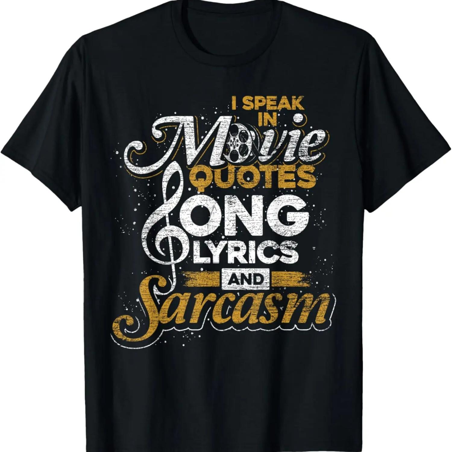 

I Speak In Movie Quotes Song Lyrics And Sarcasm T-Shirt XXXXXL чёрный