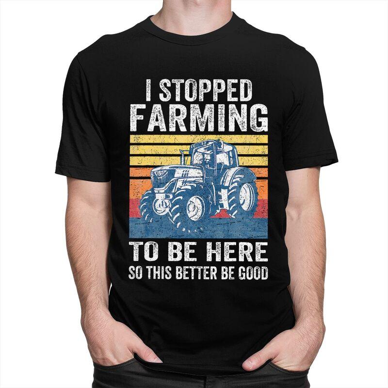 Custom I Stopped Farming To Be Here T Shirts Men Short Sleeve Humor Joke Tshirt Streetwear Tee 100 Cotton Slim Fit Tshirts