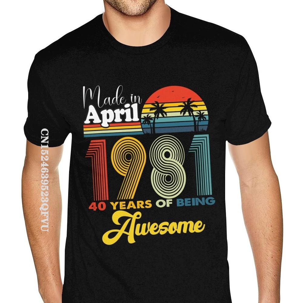 

40 Years Old Birthday Made In April 1981 40Th Birthday Men T Shirt Tops & Tees Company Casual Cotton Student Tshirts Print 5XL різнокольоровий