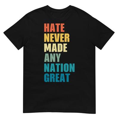 Hate Never Made Any Nation Great Anti-Trump 2020 Election T-Shirt