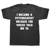 Funny Psychology Psychologist Psychiatrist Gift T Shirts Graphic Cotton Streetwear Short Sleeve Birthday Summer T-shirt Men