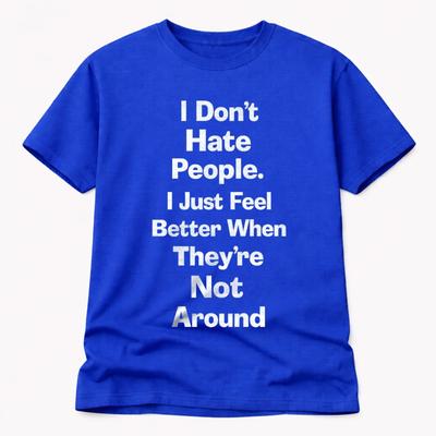 I Dont Hate People T Shirt Funny Introvert Anti Social Sarcastic Tee
