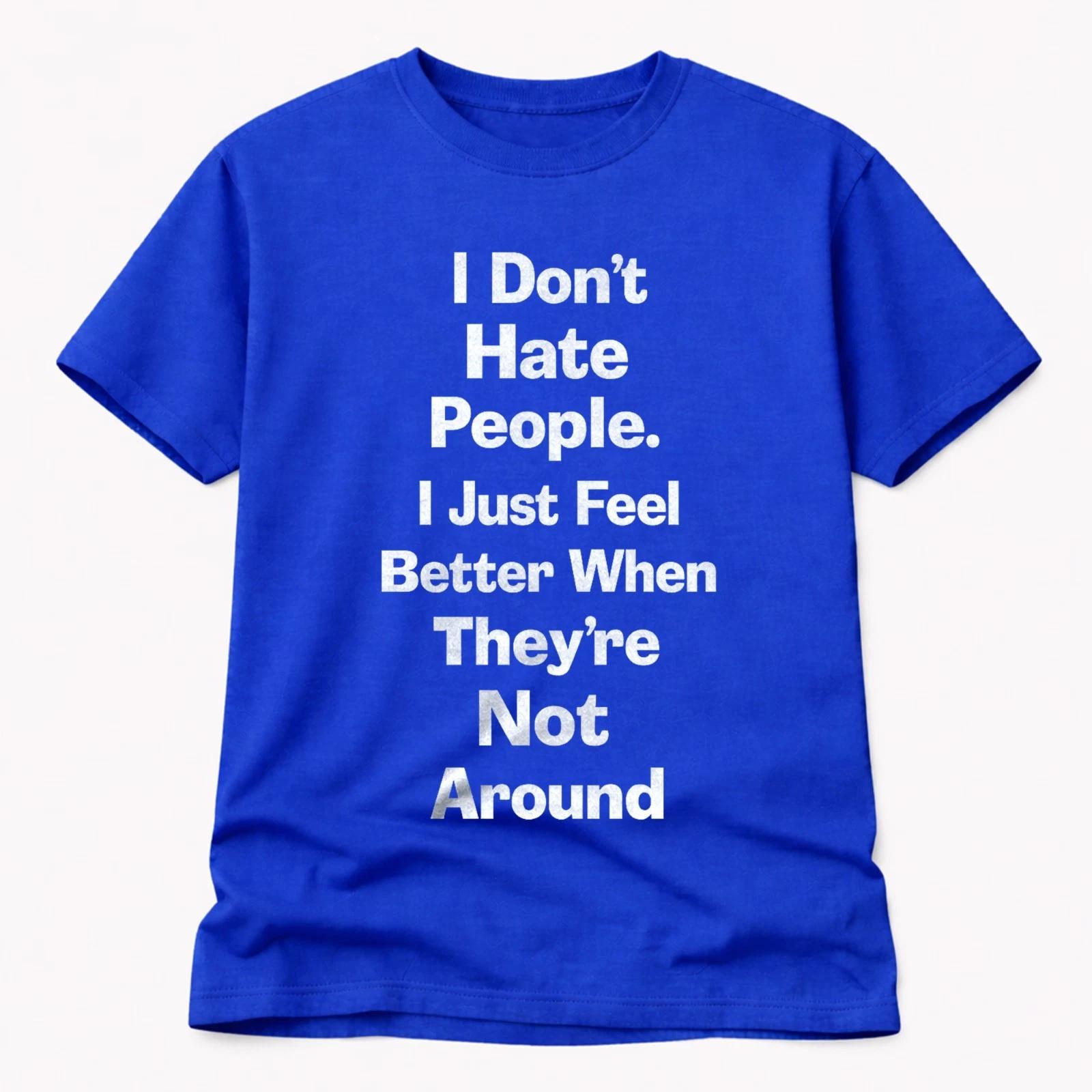 I Dont Hate People T Shirt Funny Introvert Anti Social Sarcastic Tee S