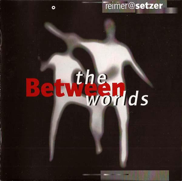 

CD REIMER SETZER - Between the Worlds LIP8970 Lipstick Record 2001 Germany Jazz Used