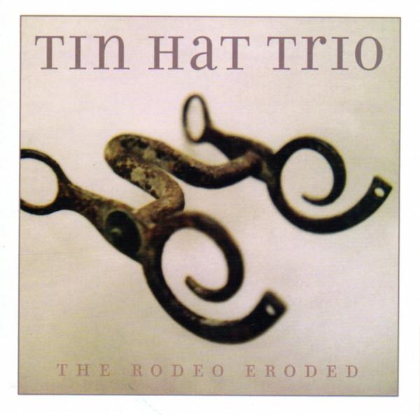 

CD TIN HAT TRIO - Rodeo Eroded RCD16016 Rykodisc 2002 Europe Jazz Used