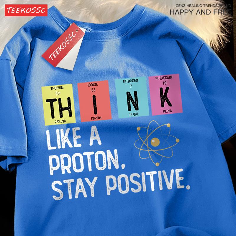 

Think Like A Proton Stay Positive Men Women Tshirt Oversized Loose Clothes Street Cotton T Shirts Fashion T-Shirts Casual Tshirt XL