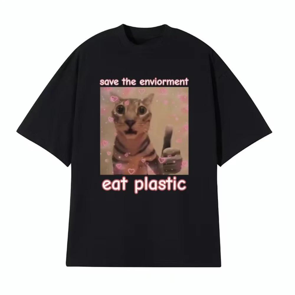 Funny Save The EnvironUnisext Eat Plastic Cat Meme T Shirt Unisex Women Fashion Humor Casual Tshirt Female Summer Short Sleeve Shirts