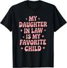 My Daughter In Law Is My Favorite Child Mother's Day T-Shirt