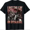 I Put The Gay In Dyslexic Funny Hard Skeleton Meme Bootleg 100% Cotton T-shirt Mens Tees Top