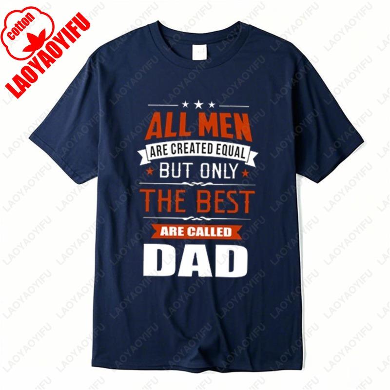 Fathers Day Gift Tees Best Dad Dadddy Funny Gift TShirt ONLY THE BEST ARE CALLED DAD Casual classics aesthetic style Cotton Tops