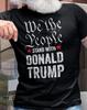 Donald Trump We The People Patriotic T-shirt Trump 2024 Political Shirts