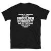 Shoulder Surgery Get Well Soon Recovery Gift T-Shirt