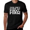 This Isnt Even My Final Form TShirt man tshirt man t shirt summer TShirt
