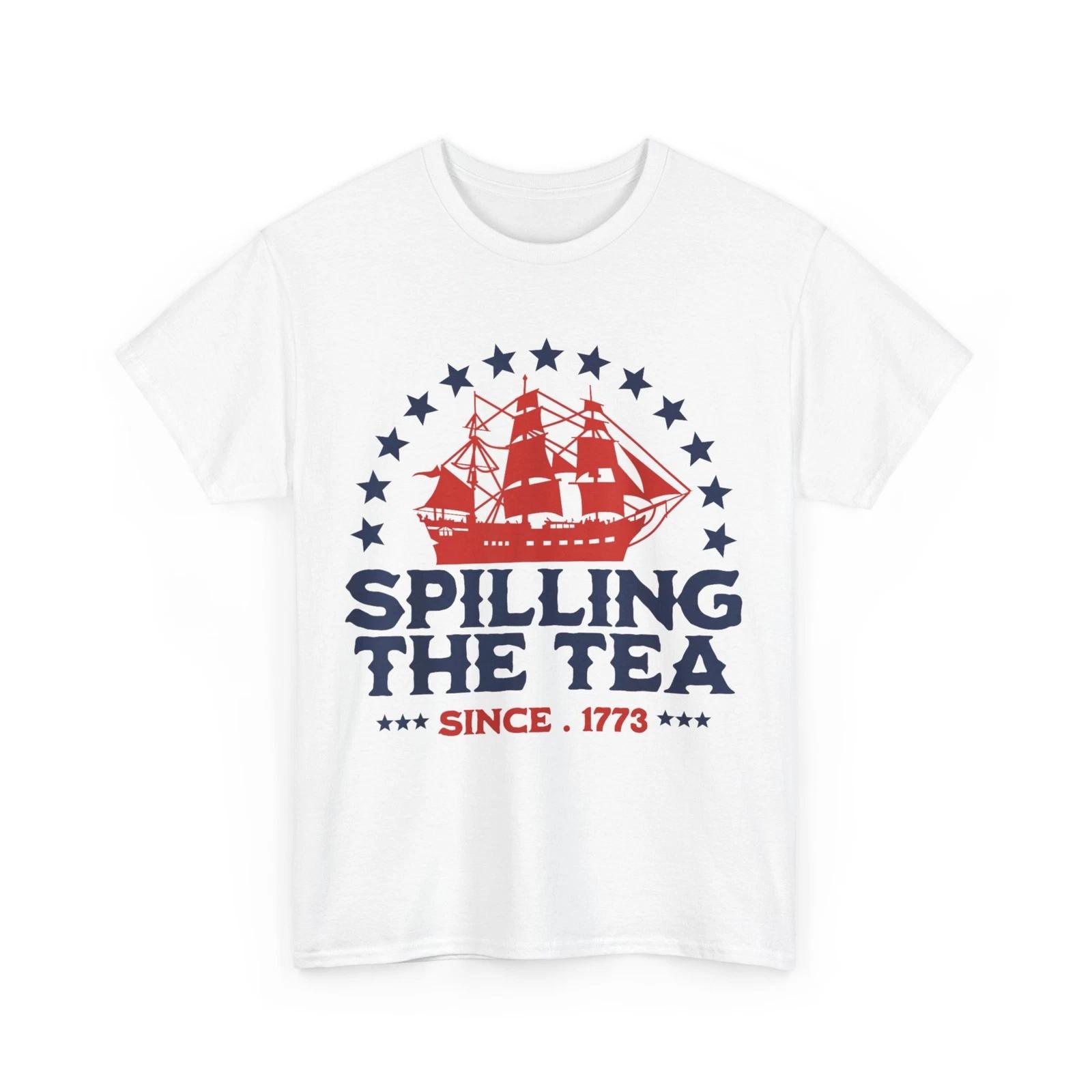 4th of July Spilling The Tea Since 1773 Fourth of July Freedom T-Shirt XL