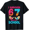 I Survived 67 Days Of School Teachers Students 6 7 Six Seven T-Shirt