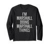 I'm Marshall Doing Marshall Things Funny Vintage Long Sleeve T-Shirt