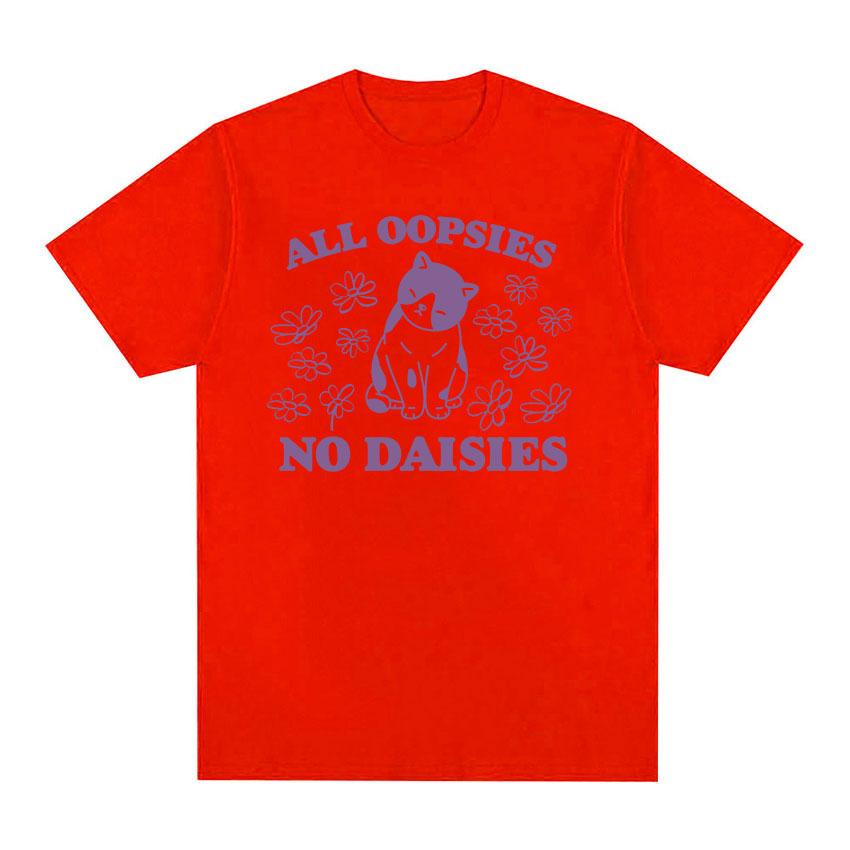 2025 Summer All Oopsies No Daisies Cat Funny Meme T Shirt Men Women ONeck High Quality Fashion 100 Pure Cotton Printed Tshirt