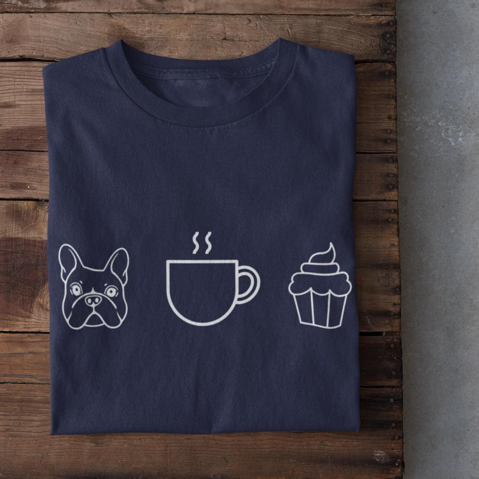 Funny French Bulldog T-Shirt, Coffee & Cake Lover Tee, Cute Dog Graphic Shirt, Gift for Dog and Coffee Lovers, Frenchy Tshirts, Dog Mom Tee 2XL