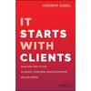 It Starts With Clients: Your 100Day Plan To Build Lifelong Relationships and Revenue