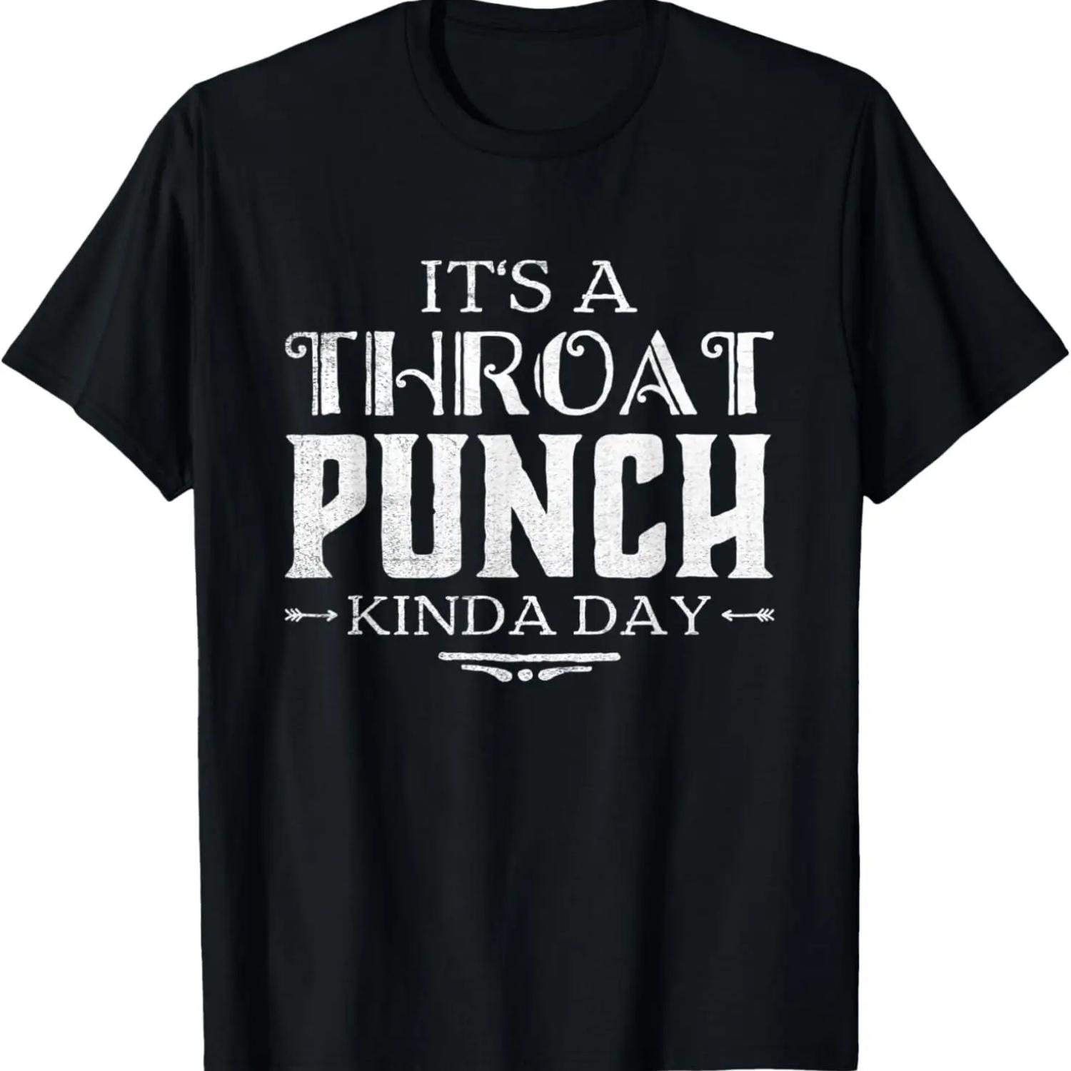 

Its A Throat Punch Kinda Day T-Shirt XXXXXL чорний