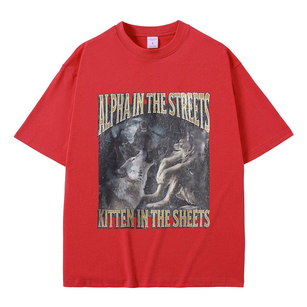 Alpha in The Streets Kitten in The Sheets Funny Werewolf Meme Tshirt Men Women Casual Oversized Streetwear Male Fashion T-shirt