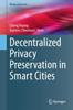 Libro Decentralized Privacy Preservation In Smart Cities
