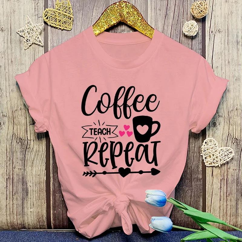 Hot Sales Coffee Teach Repeat T Shirts Women Men Summer Cool Short Sleeves Personality Harajuku T-Shirt